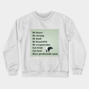 Be brave, be strong, be kind, be beautiful, be crepuscular, eat fruit, eat leaf, have prehensile nose Crewneck Sweatshirt